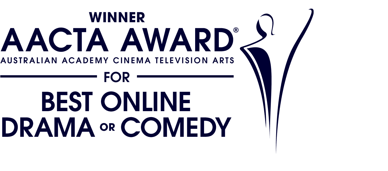 Winner - AACTA Award for Best Online Drama or Comedy