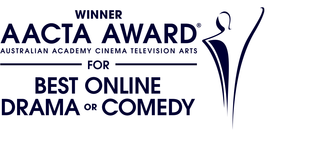Winner - AACTA Award for Best Online Drama or Comedy